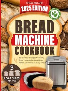 Bread Machine Cookbook: Set-and-Forget Recipes for Healthy Bread the Whole Family Will Love – Perfect, Golden Loaves Every Time.