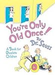 You're Only Old Once!: A Book for O