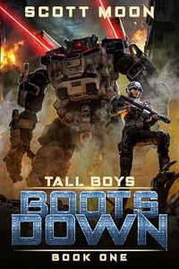 Boots Down: A Military Science Fiction Adventure (Tall Boys Book 1)