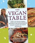 The Vegan Table: 200 Unforgettable Recipes for Entertaining Every Guest at Every Occasion