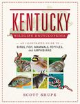 Kentucky Wildlife Encyclopedia: An Illustrated Guide to Birds, Fish, Mammals, Reptiles, and Amphibians