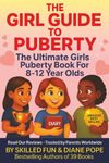 Girl Guide To Puberty: Girls Puberty Book For 8-12 Year Olds