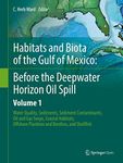 Habitats and Biota of the Gulf of Mexico: Before the Deepwater Horizon Oil Spill: Volume 1: Water Quality, Sediments, Sediment Contaminants, Oil and Gas ... Plankton and Benthos, and Shellfish