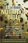 Dr. Earl Mindell's Nutrition Bible: The Straight Skinny on Fad Diets, Good Carbs, Good Fats, Good Proteins, and How to Opt out of the Diabesity Epidemic