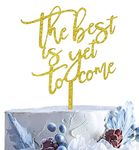 The Best Is Yet To Come Wedding Cake Topper, Gold Glitter Acrylic Cake Topper, Monogram Wedding Cake Topper, Anniversary Bridal Shower Gift Ideas (Gold)