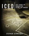 Iced: The Story of Organized Crime in Canada