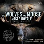 The Wolves and Moose of Isle Royale: Restoring an Island Ecosystem