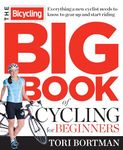 The Bicycling Big Book of Cycling for Beginners: Everything a new cyclist needs to know to gear up and start riding