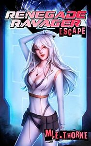 Renegade Ravager: Escape: A Men's LitRPG Sci-Fi Adventure