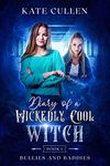 Diary Of a Wickedly Cool Witch: Bullies and Baddies. Funny book for kids and teenagers