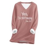 Prime of Day Deals Today 2024 Clearance Yes I'm Still Frezzing Me 24:7 Sweatshirt for Women 2024 Fall Winter Thick Fleece Sport Pullover V Neck Basic Tops Prime Deals of The Day Rose Gold