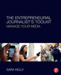 The Entrepreneurial Journalist's Toolkit: Manage Your Media