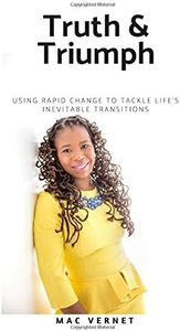 Truth & Triumph: Using RAPID Change to Tackle Life's Inevitable Transitions