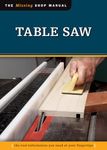 Table Saw (Missing Shop Manual): The Tool Information You Need at Your Fingertips (The Missing Shop Manual)