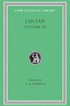 The Dead Come to Life or The Fisherman. The Double Indictment or Trials by Jury. On Sacrifices. The Ignorant Book Collector. The Dream or Lucian's ... on Salaried Posts in Great Houses: 130