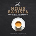 The Home Barista: How to Bring Out 