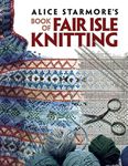 Alice Starmore's Book of Fair Isle 