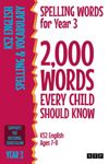 Spelling Words for Year 3: 2,000 Words Every Child Should Know (KS2 English Ages 7-8) (2,000 Spelling Words (UK Editions))