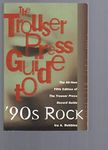 The Trouser Press Guide to 90's Rock (TROUSER PRESS RECORD GUIDE)