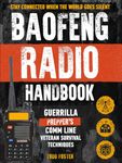 Baofeng Radio Handbook: The Guerrilla Prepper's Comm Line – Veteran Survival Techniques for Staying Connected When the World Goes Silent