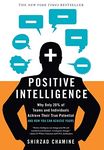 Positive Intelligence: Positive Intelligence: Why Only 20% of Teams and Individuals Achieve Their True Potential AND HOW YOU CAN ACHIEVE YOURS