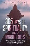 365 Days of Spirituality and Mindfulness: A Quote a Day for Finding Peace and Inspiration