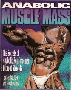 Anabolic Muscle Mass: The Secrets of Anabolic Reinforcement Without Steroids: The Secrets of Anabolic Reinforcement without Steriods