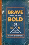 Brave and Bold: 31 Devotions to Strengthen Men