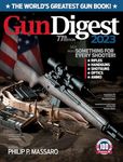 Gun Digest 2023, 77th Edition: The World's Greatest Gun Book!