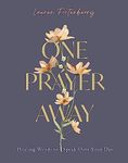 One Prayer Away: Healing Words to Speak Over Your Day (90 Devotions for Women)