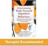 Overcoming Body Focused Repetitive Behaviors: A Comprehensive Behavioral Treatment for Hair Pulling and Skin Picking