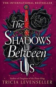 The Shadows Between Us: a decadently romantic standalone fantasy novel from bestselling author and TikTok sensation Tricia Levenseller