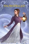 Snowspelled: Volume I of The Harwood Spellbook