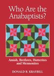 Anabaptist Communities: Amish, Brethren, Hutterites and Mennonites