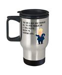 Funny Manager Travel mug - President Donald Trump- Best Personalized Custom Gifts For Managers Executives Employees Boss - Novelty Stainless Steel Tumblers - You Are Great - Unique Cool Cute Humor