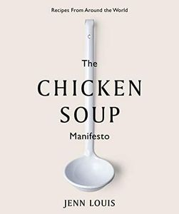 The Chicken Soup Manifesto: Recipes from around the world