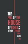 The Fall of the House of Usher and Other Stories