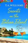 Secrets on the Italian Island (Escape to Tuscany Book 3)