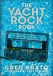 The Yacht Rock Book: The Oral Histo