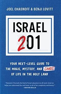 Israel 201: Your Next-Level Guide to the Magic, Mystery, and Chaos of Life in the Holy Land