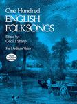 One Hundred English Folk Songs: For Medium Voice: For Medium Voice, Edited by Cecil I. Sharp (Dover Song Collections)