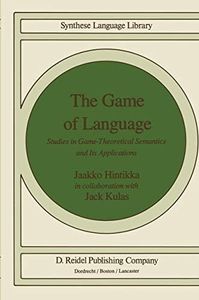 The Game of Language: Studies in Game-Theoretical Semantics and Its Applications (Studies in Linguistics and Philosophy Book 22) (English Edition)