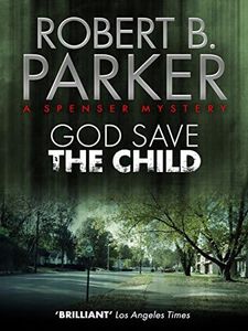 God Save the Child (A Spenser Mystery) (The Spenser Series Book 2)