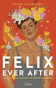 Felix ever after - Roman - Transgenre - Identité - Amour - Dès 14 ans