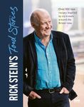 Rick Stein’s Food Stories: Over 100 New Recipes Inspired by my Travels Around the British Isles (BBC Books)