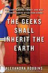 (THE GEEKS SHALL INHERIT THE EARTH: POPULARITY, QUIRK THEORY, AND WHY OUTSIDERS THRIVE AFTER HIGH SCHOOL ) BY Robbins, Alexandra (Author) Hardcover Published on (05 , 2011)