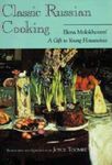 Classic Russian Cooking: Elena Molokhovets' A Gift to Young Housewives (Indiana-Michigan Series in Russian and East European Studies)