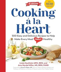 Cooking à la Heart, Fourth Edition: 500 Easy and Delicious DASH and Mediterranean Diet Friendly Recipes for Heart-Conscious, Healthy Meals