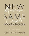 New Marriage, Same Couple Workbook: Don't Let Your Worst Days Be Your Last Days