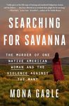 Searching for Savanna: The Murder of One Native American Woman and the Violence Against the Many